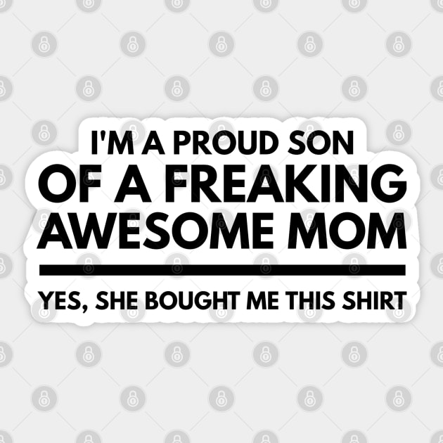 I'm A Proud Son Of A Freaking Awesome Mom Yes, She Bought Me This Shirt - Family Sticker by Textee Store